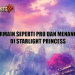 Tips Bermain Seperti Pro dan Menang Terus di Starlight Princess