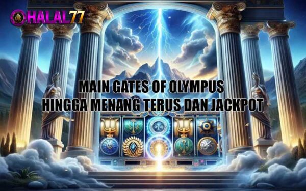 Main Gates of Olympus Hingga Menang Terus dan Jackpot