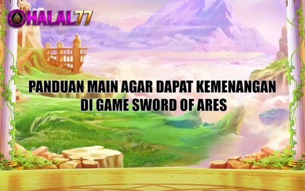 Panduan Main Agar Dapat Kemenangan di Game Sword of Ares